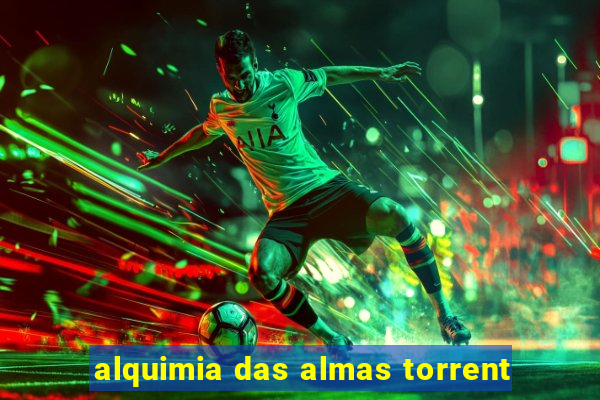 alquimia das almas torrent